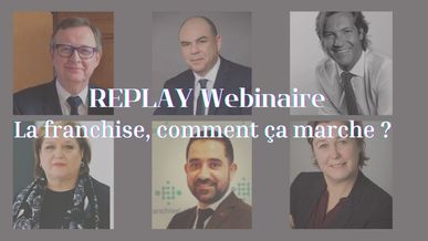 Replay Webinaire : La franchise, Comment ça marche ?